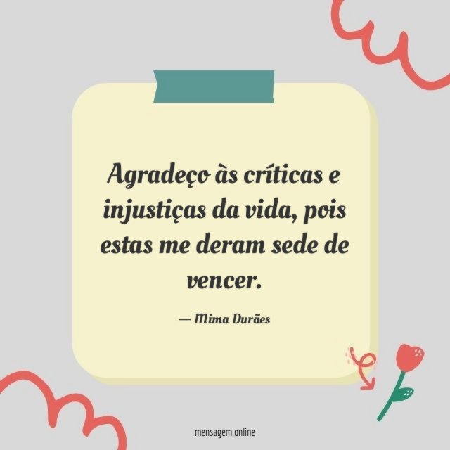 Agradeço às críticas e injustiças da vida