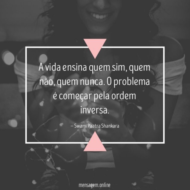 A vida ensina quem sim