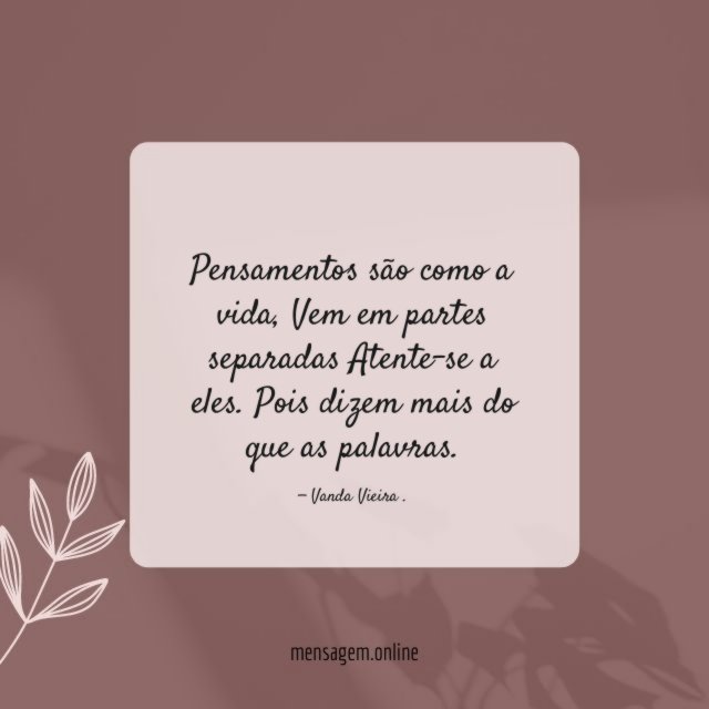 Pensamentos são como a vida
