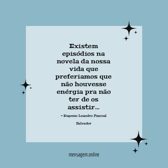Existem episódios na novela da nossa vida que