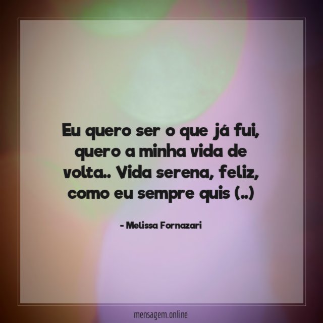 Eu quero ser o que já fui