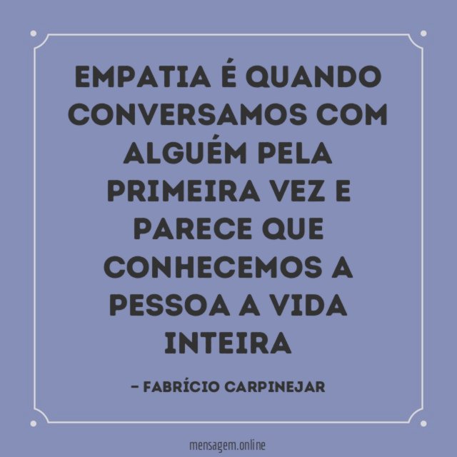 Empatia é quando conversamos com alguém pela primeira