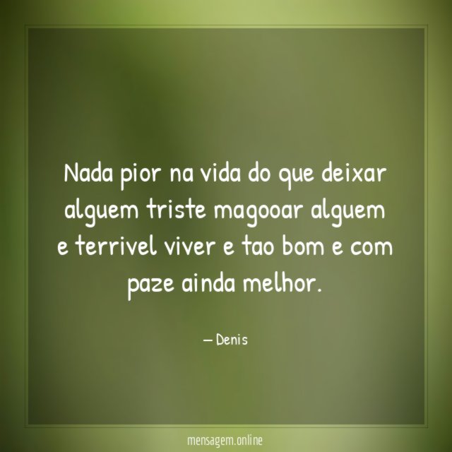 nada pior na vida do que deixar alguem