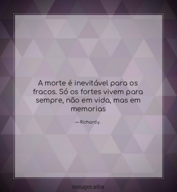 A morte é inevitável para os fracos