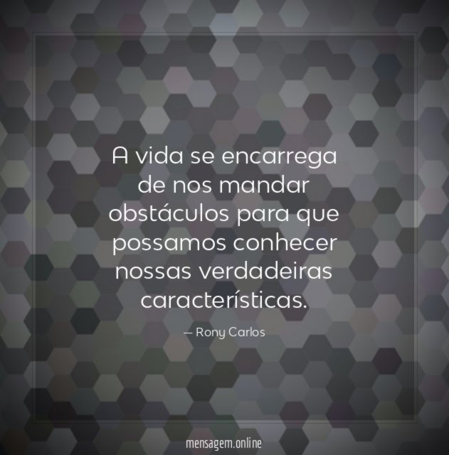 A vida se encarrega de nos mandar obstáculos