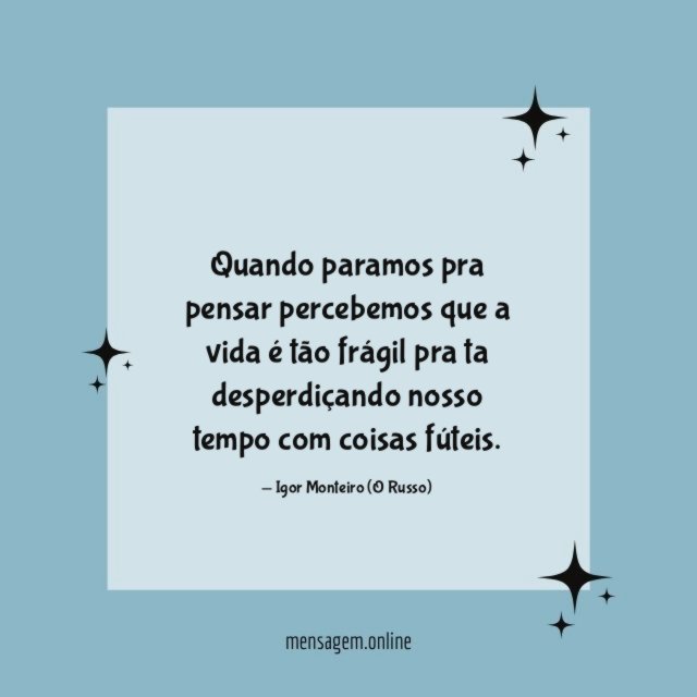 Quando paramos pra pensar percebemos que a vida