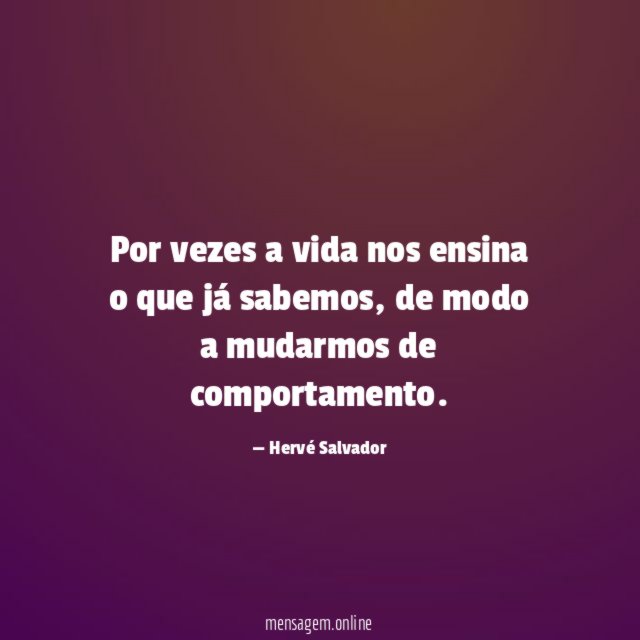 Por vezes a vida nos ensina o que já sabemos