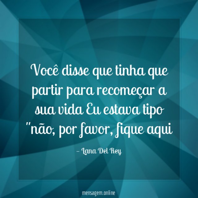 Você disse que tinha que partir para recomeçar