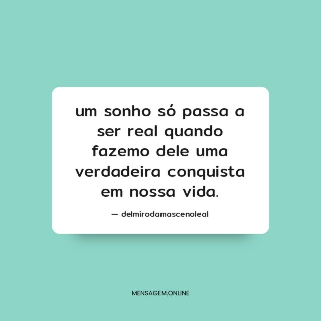 um sonho só passa a ser real quando