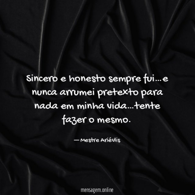 Sincero e honesto sempre fui