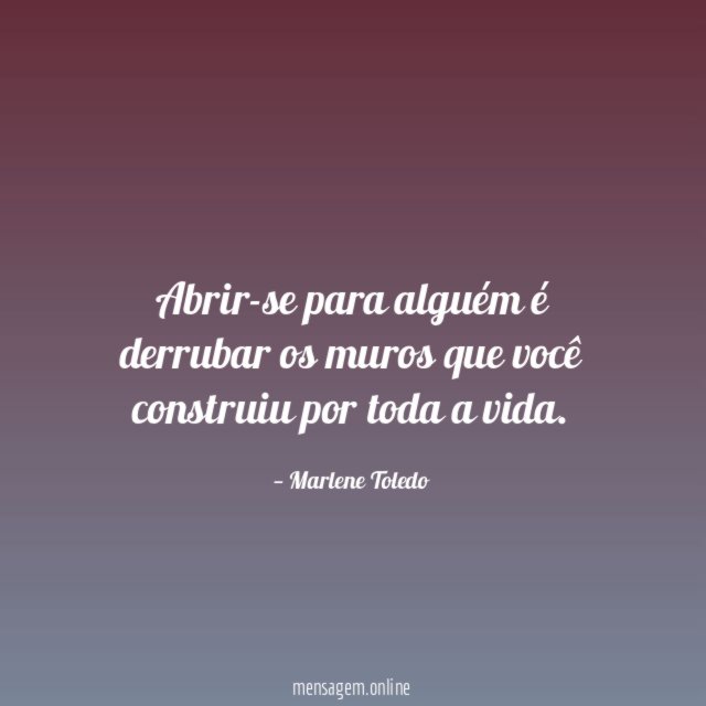 Abrir-se para alguém é derrubar os muros que