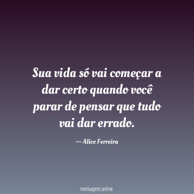 Sua vida só vai começar a dar certo