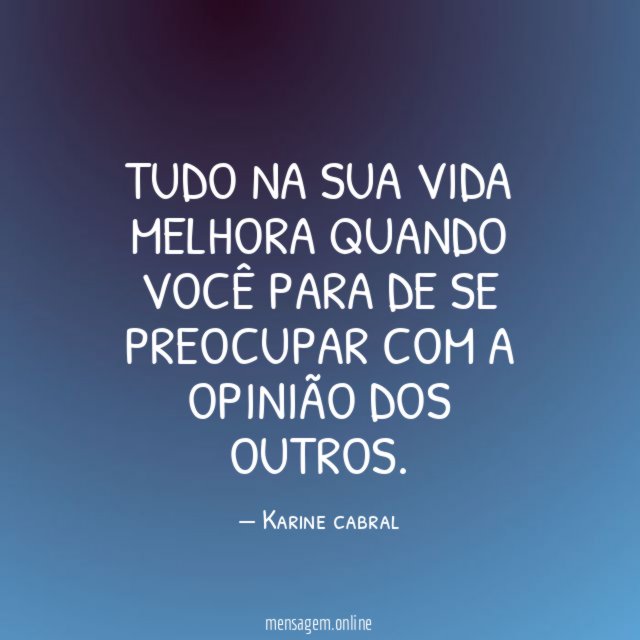 Tudo na sua vida melhora quando você para