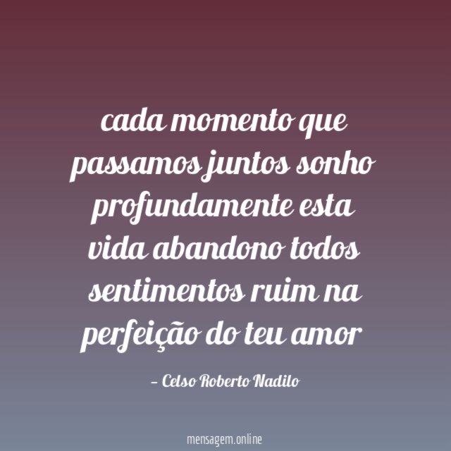cada momento que passamos juntos sonho profundamente esta vida abandono