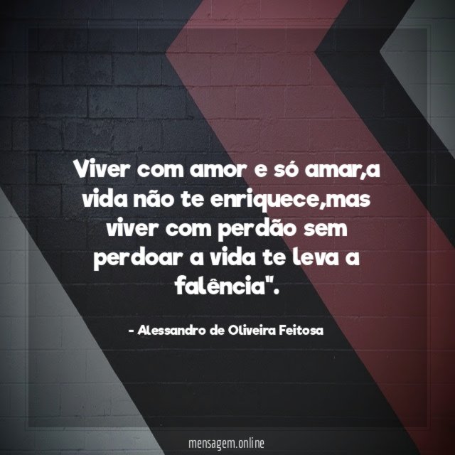 Viver com amor e só amar