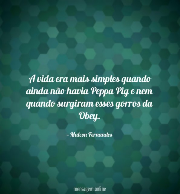 A vida era mais simples quando ainda não