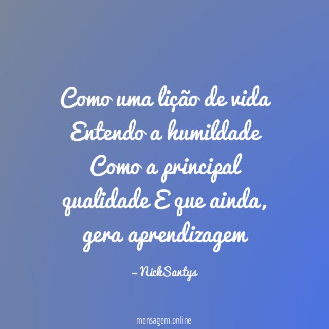 Como uma lição de vida Entendo a humildade Como a