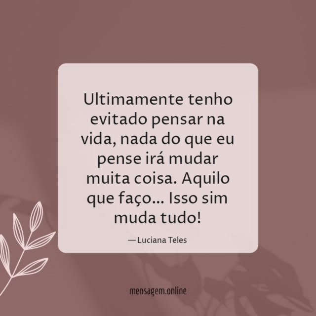 Ultimamente tenho evitado pensar na vida