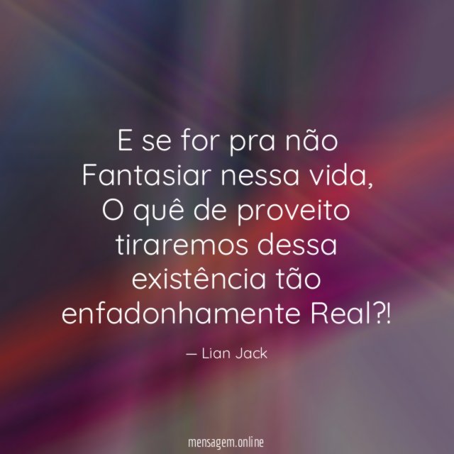 E se for pra não Fantasiar nessa vida