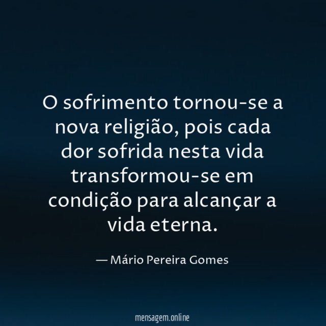 O sofrimento tornou-se a nova religião