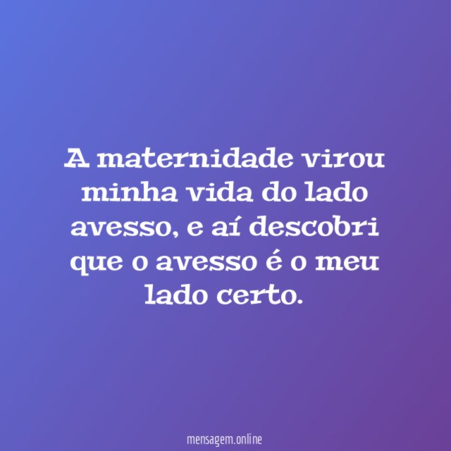 A maternidade virou minha vida do lado avesso