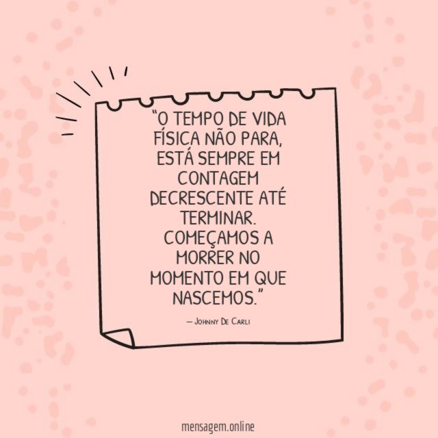 O tempo de vida física não para