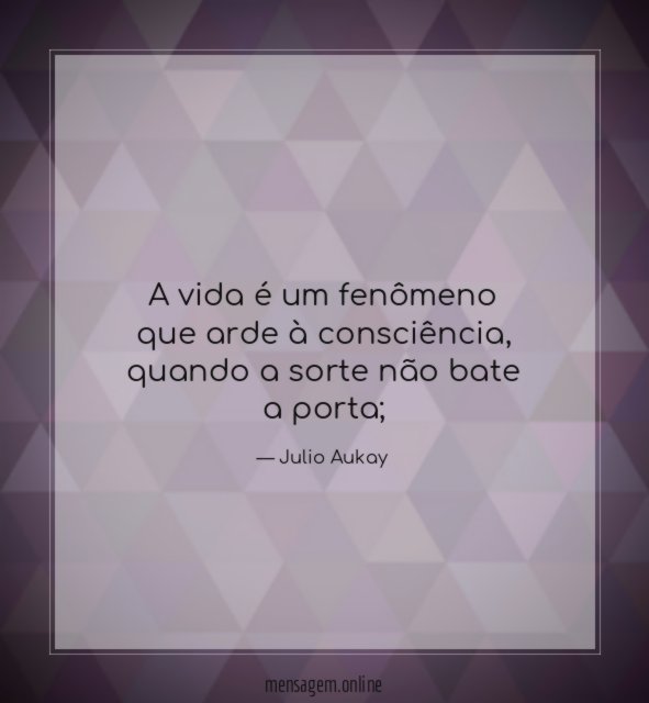 A vida é um fenômeno que arde à consciência