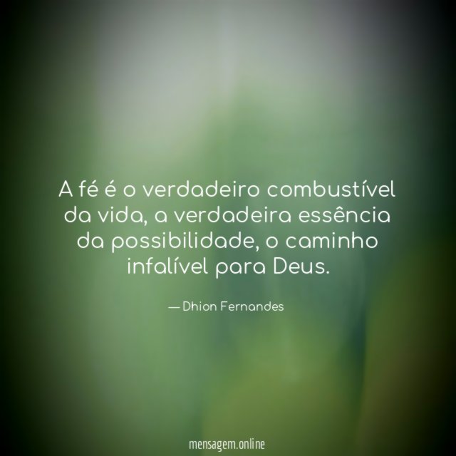 A fé é o verdadeiro combustível da vida