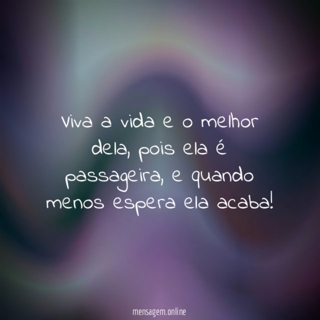 Viva a vida e o melhor dela