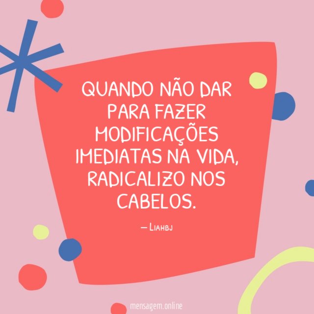 Quando não dar para fazer modificações imediatas na vida