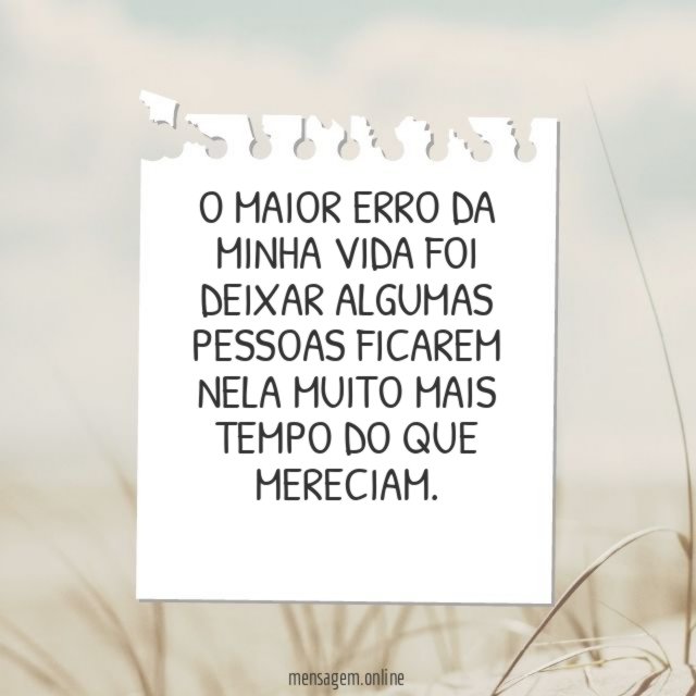 O maior erro da minha vida foi deixar