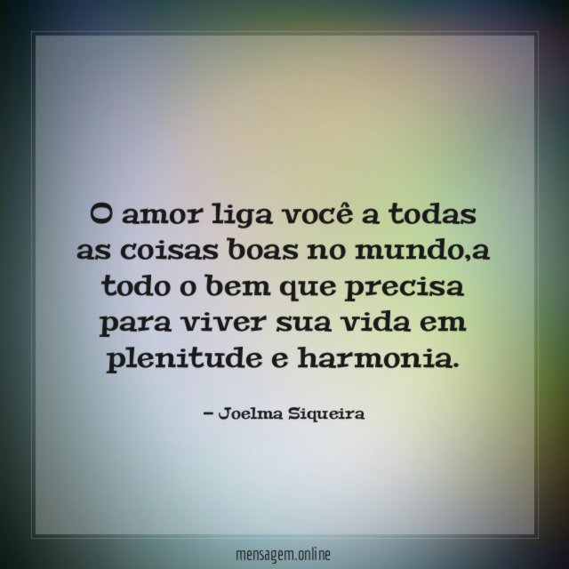 O amor liga você a todas as coisas boas no mundo