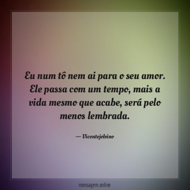 Eu num tô nem ai para o seu amor