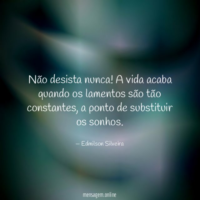 Não desista nunca
