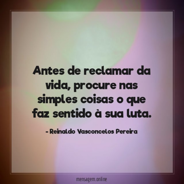 Antes de reclamar da vida