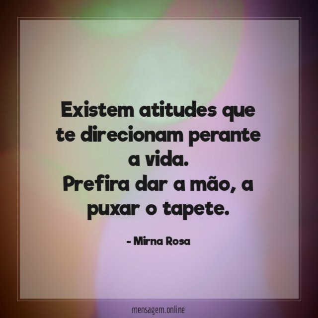 Existem atitudes que te direcionam perante a vida