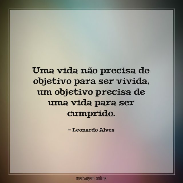 Uma vida não precisa de objetivo para ser vivida