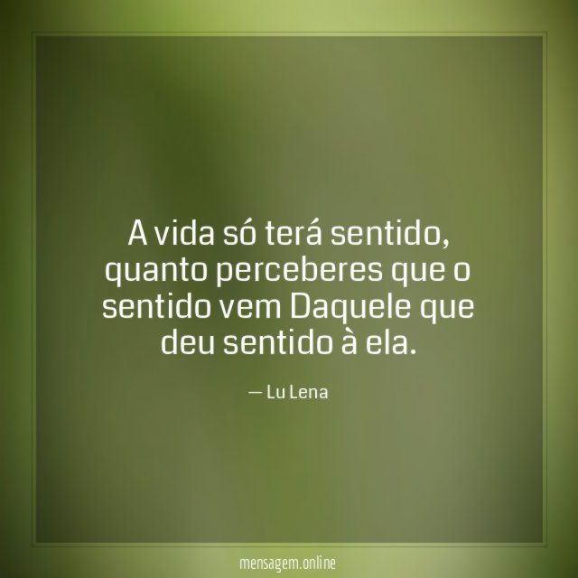 A vida só terá sentido