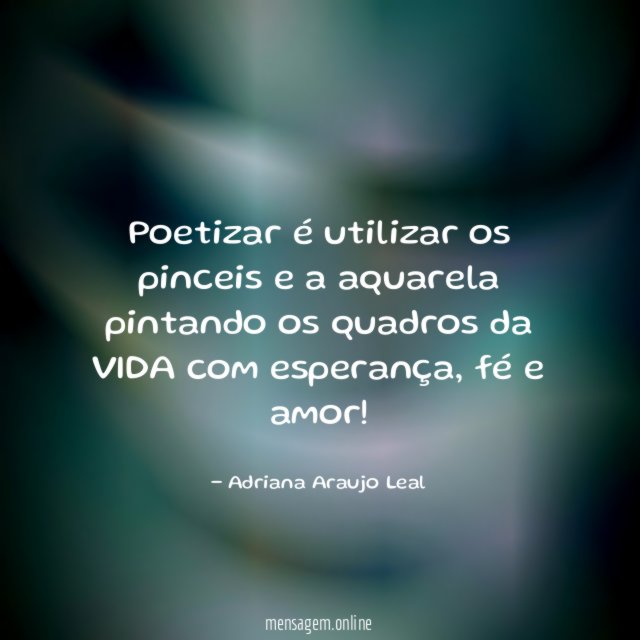 Poetizar é utilizar os pinceis e a aquarela