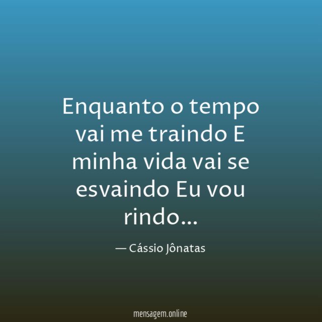 Enquanto
o tempo
vai me
traindo