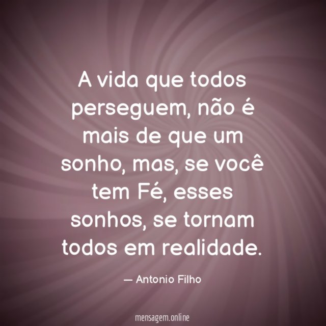 A vida que todos perseguem