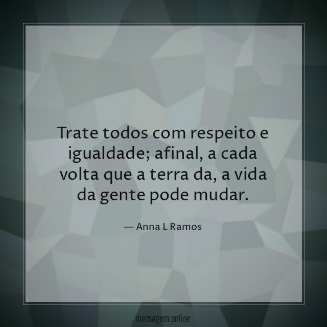 Trate todos com respeito e igualdade