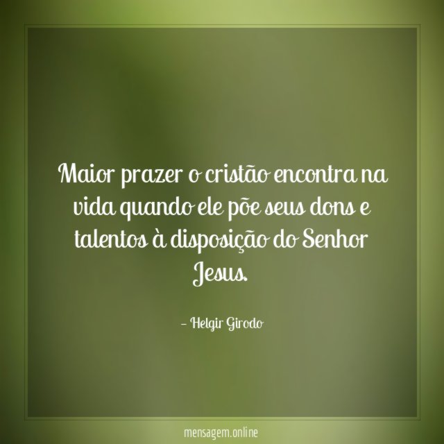 Maior prazer o cristão encontra na vida quando