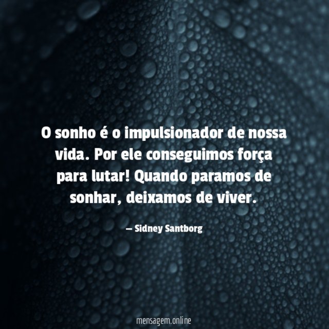 O sonho é o impulsionador de nossa vida