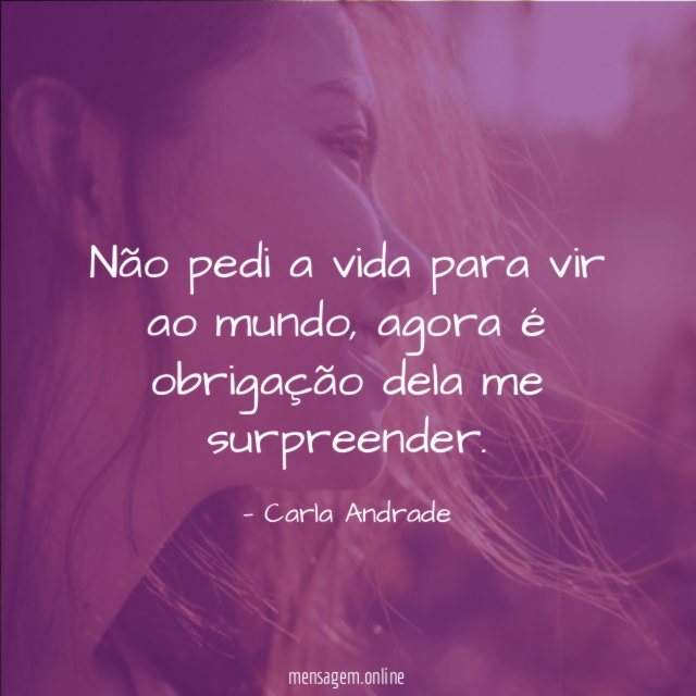 Não pedi a vida para vir ao mundo