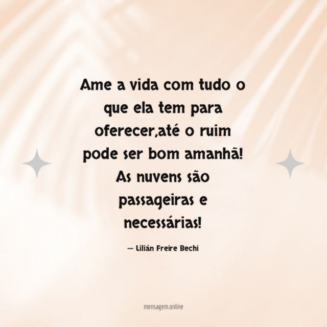 Ame a vida com tudo o que ela tem para oferecer