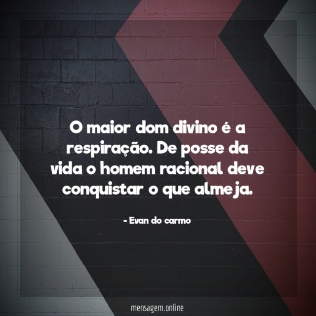 O maior dom divino é a respiração
