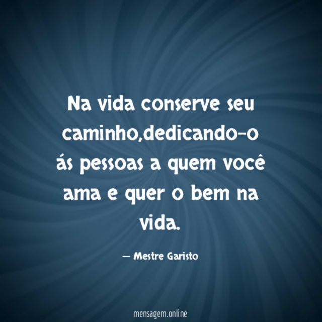 Na vida conserve seu caminho