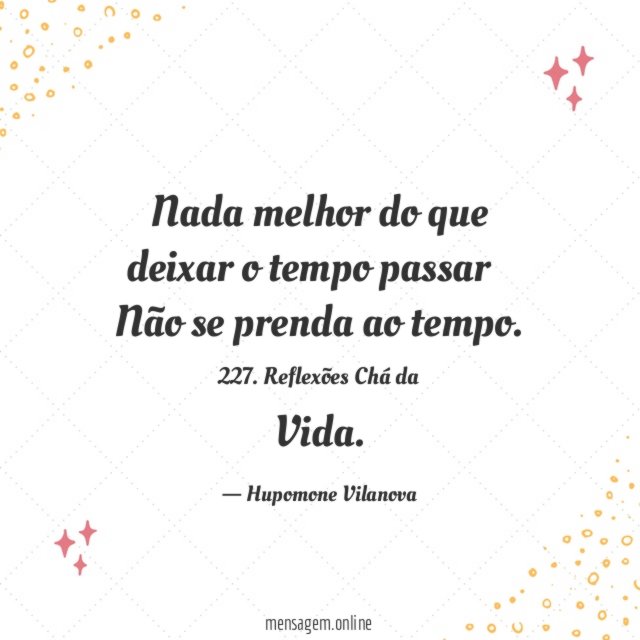 Nada melhor do que deixar o tempo passar