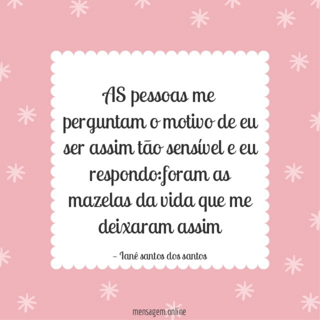 AS pessoas me perguntam o motivo de eu
